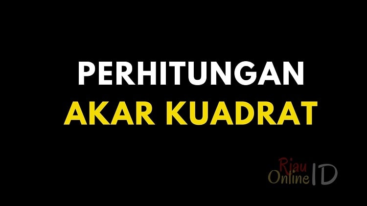 Cara Menghitung Akar Kuadrat