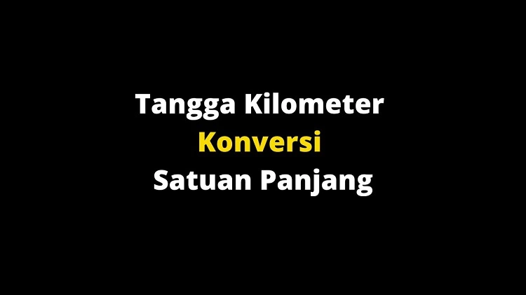 Tangga Kilometer Konversi Satuan Panjang