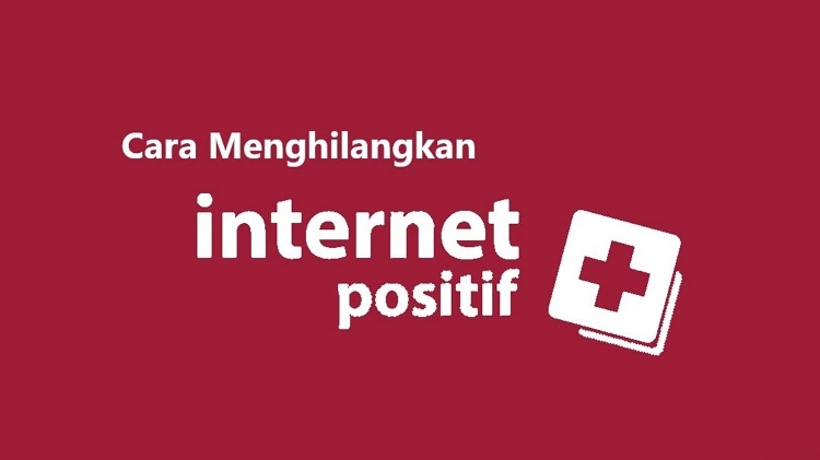 Cara Menghilangkan Internet Positif