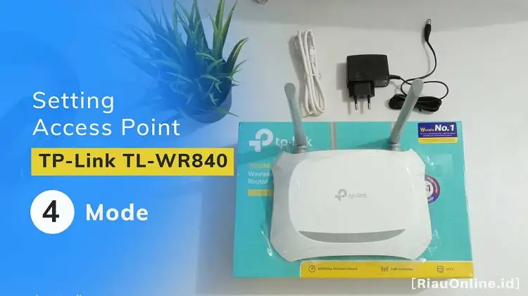 Cara Setting TP-Link WR840N Sebagai Access Point