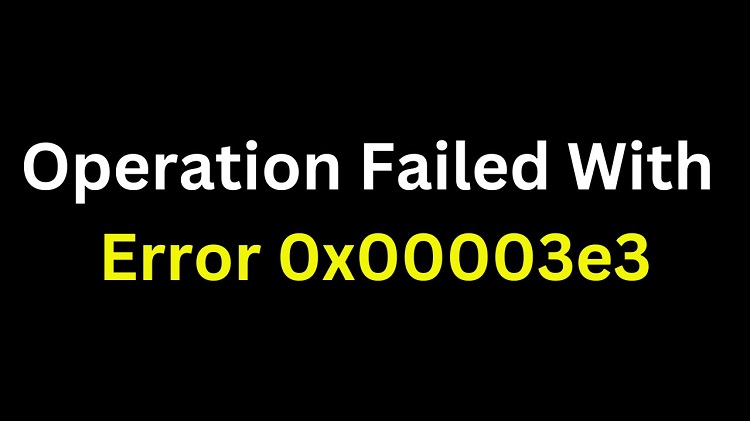 Operation Failed With Error 0x00003e3
