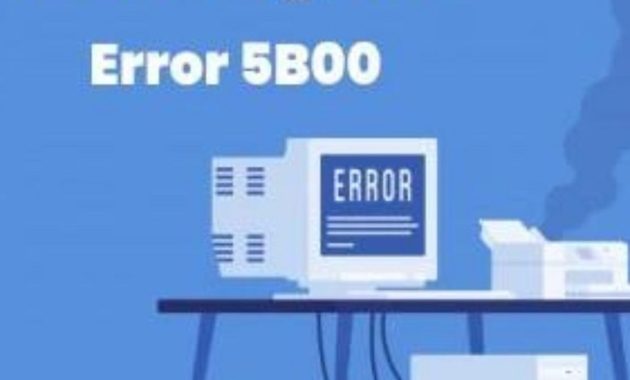 Penyebab Error 5b00 pada Printer